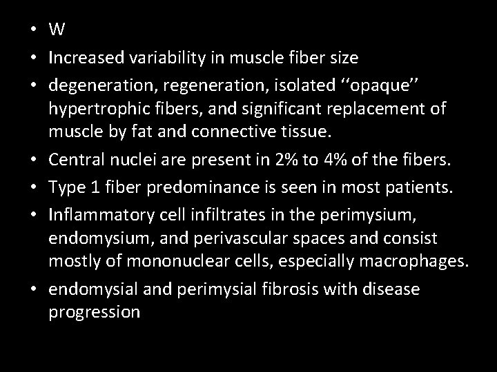  • W • Increased variability in muscle fiber size • degeneration, regeneration, isolated