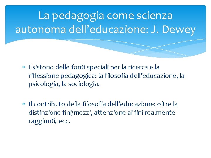 La pedagogia come scienza autonoma dell’educazione: J. Dewey Esistono delle fonti speciali per la