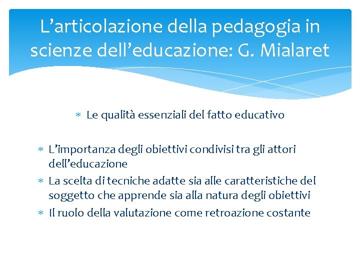 L’articolazione della pedagogia in scienze dell’educazione: G. Mialaret Le qualità essenziali del fatto educativo