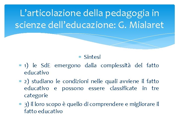 L’articolazione della pedagogia in scienze dell’educazione: G. Mialaret Sintesi 1) le Sd. E emergono