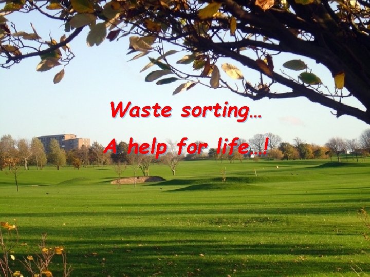 Waste sorting… A help for life…! 
