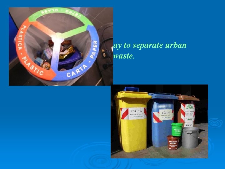 Waste sorting is a way to separate urban solid waste. 