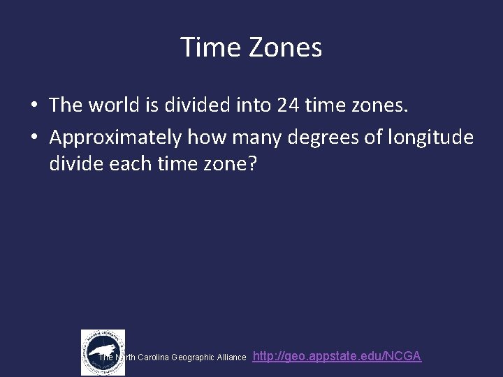 Time Zones • The world is divided into 24 time zones. • Approximately how