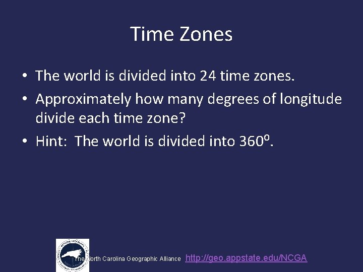 Time Zones • The world is divided into 24 time zones. • Approximately how