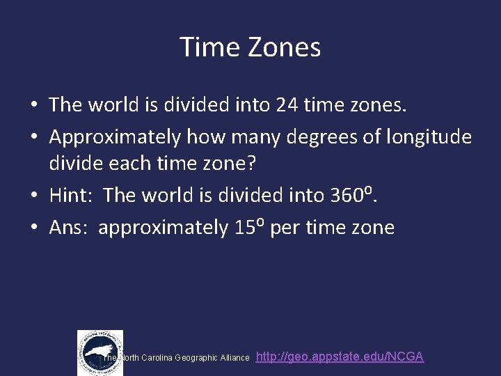 Time Zones • The world is divided into 24 time zones. • Approximately how