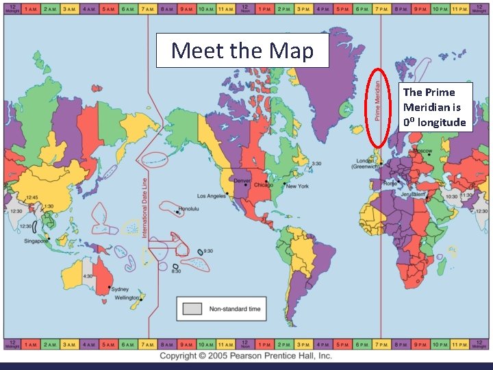 Meet the Map The Prime Meridian is 0⁰ longitude 