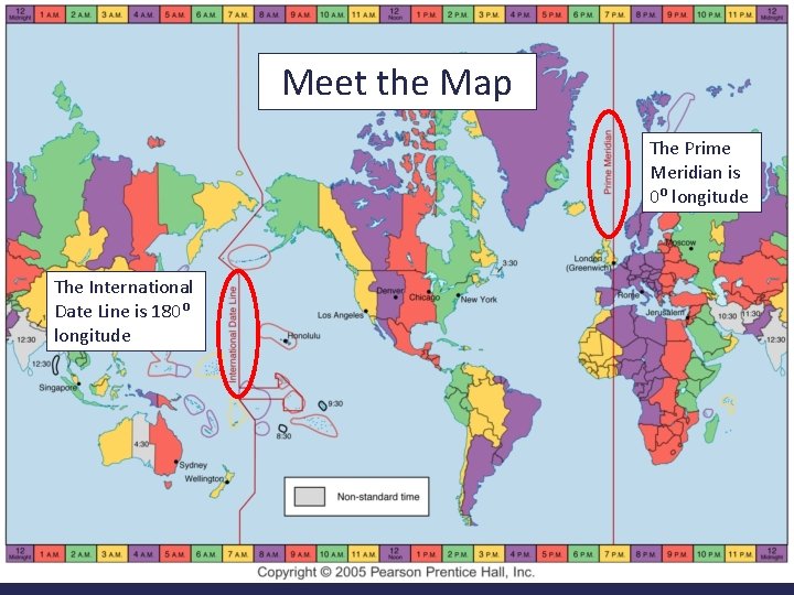 Meet the Map The Prime Meridian is 0⁰ longitude The International Date Line is