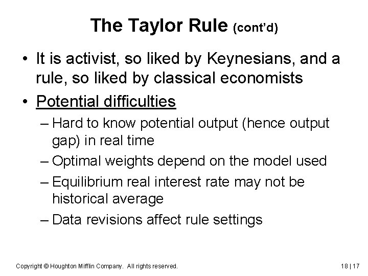 The Taylor Rule (cont’d) • It is activist, so liked by Keynesians, and a