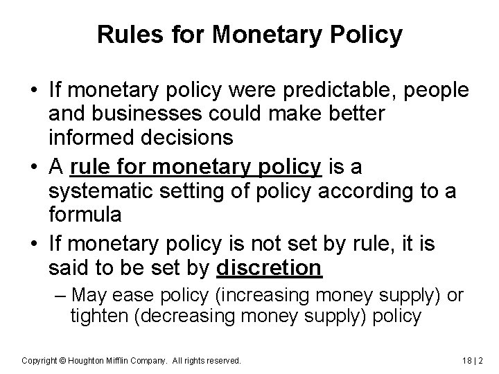 Rules for Monetary Policy • If monetary policy were predictable, people and businesses could