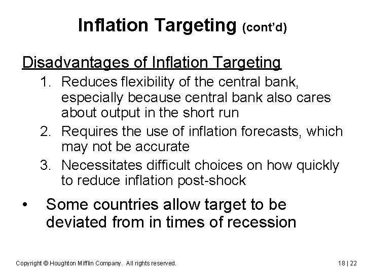 Inflation Targeting (cont’d) Disadvantages of Inflation Targeting 1. Reduces flexibility of the central bank,