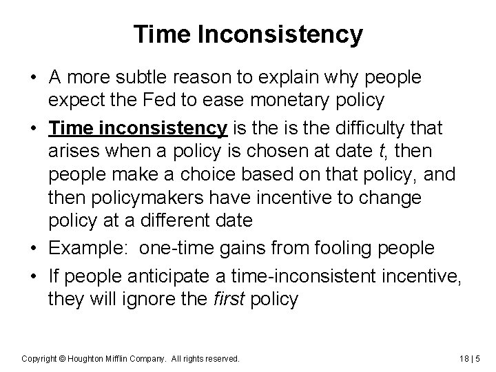 Time Inconsistency • A more subtle reason to explain why people expect the Fed