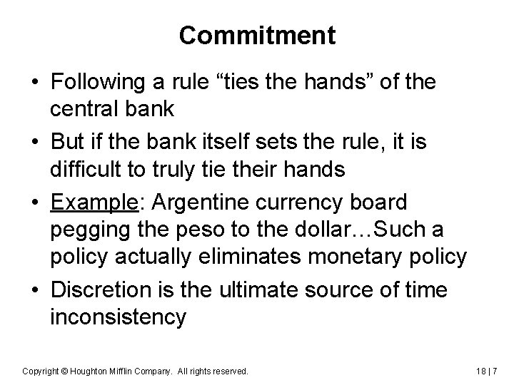 Commitment • Following a rule “ties the hands” of the central bank • But