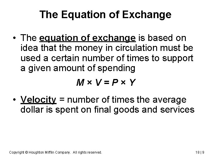 The Equation of Exchange • The equation of exchange is based on idea that