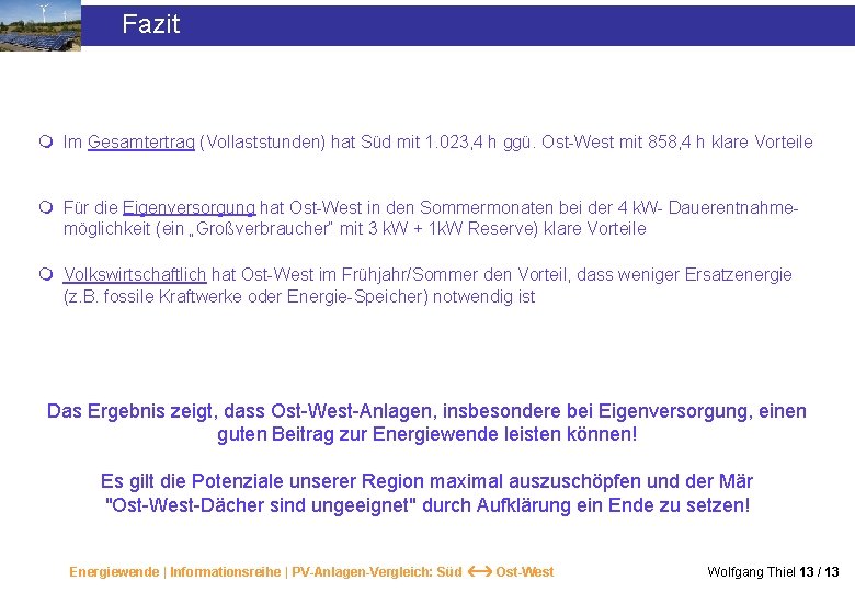 Fazit m Im Gesamtertrag (Vollaststunden) hat Süd mit 1. 023, 4 h ggü. Ost-West