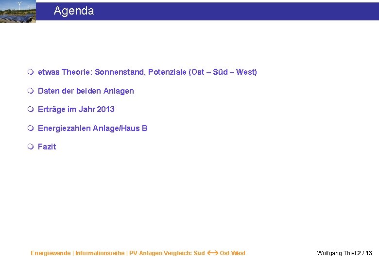Agenda m etwas Theorie: Sonnenstand, Potenziale (Ost – Süd – West) m Daten der Agenda m etwas Theorie: Sonnenstand, Potenziale (Ost – Süd – West) m Daten der