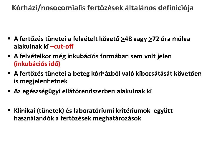 Kórházi/nosocomialis fertőzések általános definiciója A fertőzés tünetei a felvételt követő >48 vagy >72 óra