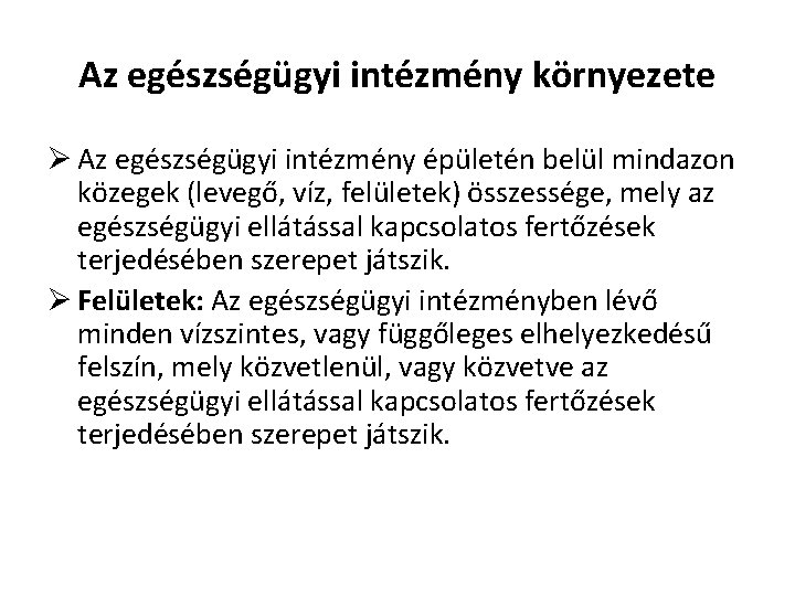 Az egészségügyi intézmény környezete Ø Az egészségügyi intézmény épületén belül mindazon közegek (levegő, víz,