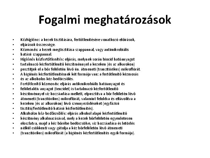 Fogalmi meghatározások • • • • • Kézhigiéne: a kezek tisztítására, fertőtlenítésére vonatkozó előírások,