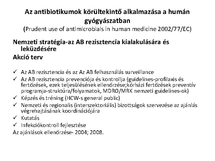 Az antibiotikumok körültekintő alkalmazása a humán gyógyászatban (Prudent use of antimicrobials in human medicine