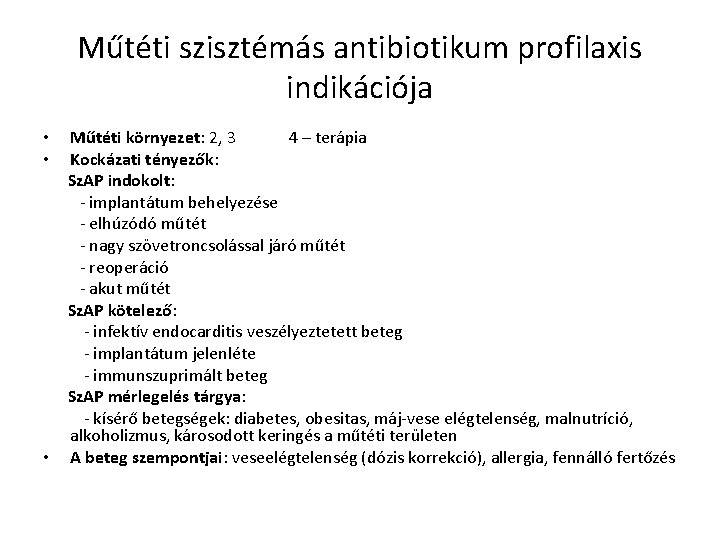 Műtéti szisztémás antibiotikum profilaxis indikációja Műtéti környezet: 2, 3 4 – terápia Kockázati tényezők: