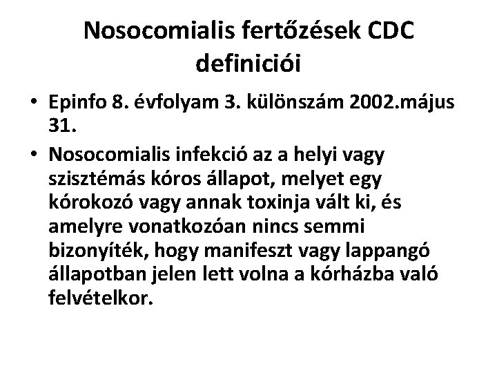 Nosocomialis fertőzések CDC definiciói • Epinfo 8. évfolyam 3. különszám 2002. május 31. •