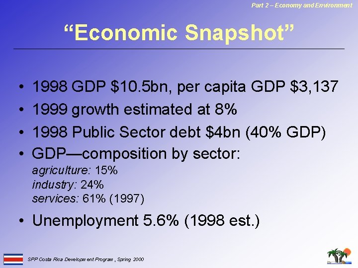 Part 2 – Economy and Environment “Economic Snapshot” • • 1998 GDP $10. 5