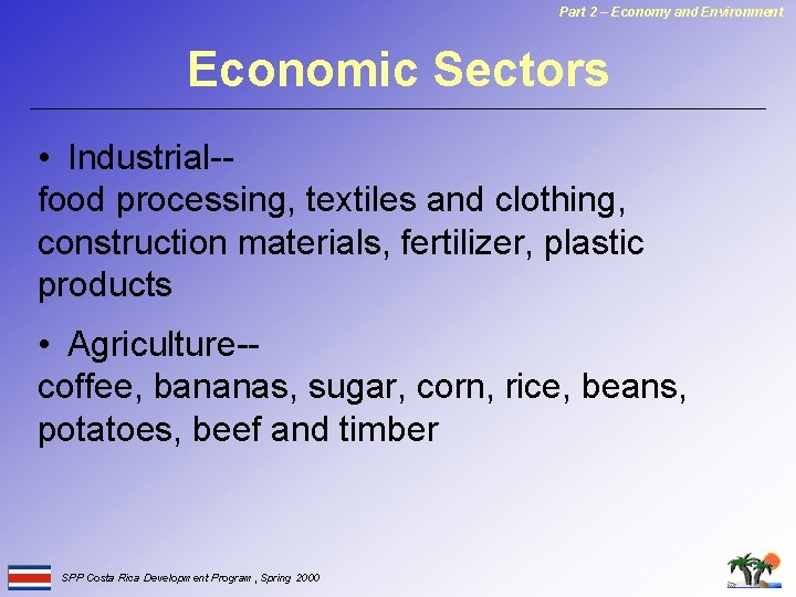 Part 2 – Economy and Environment Economic Sectors • Industrial-food processing, textiles and clothing,