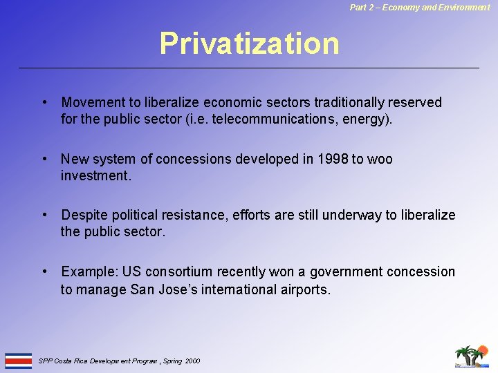 Part 2 – Economy and Environment Privatization • Movement to liberalize economic sectors traditionally