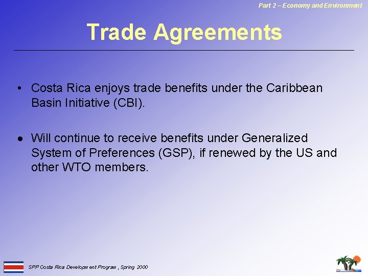 Part 2 – Economy and Environment Trade Agreements • Costa Rica enjoys trade benefits