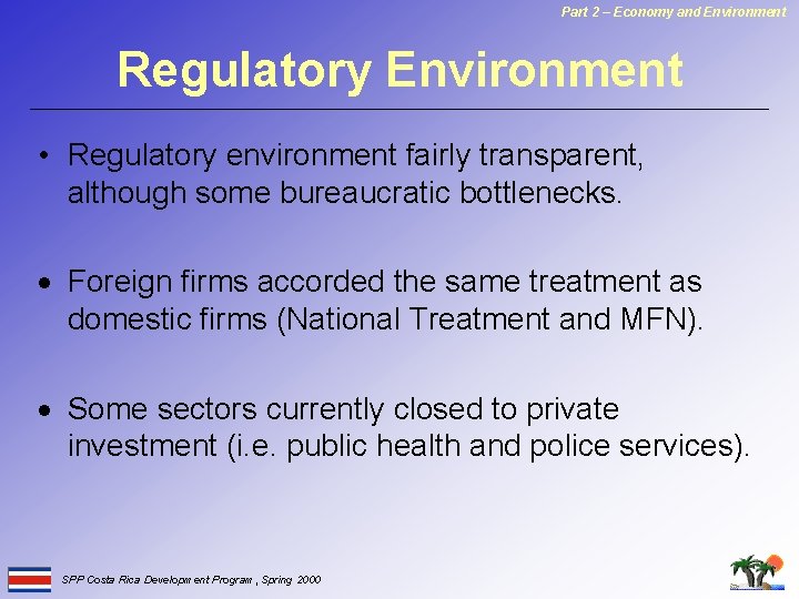 Part 2 – Economy and Environment Regulatory Environment • Regulatory environment fairly transparent, although