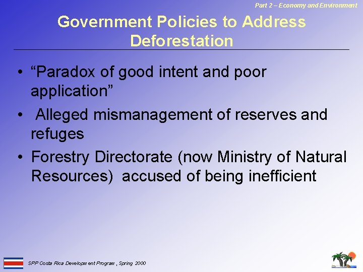 Part 2 – Economy and Environment Government Policies to Address Deforestation • “Paradox of