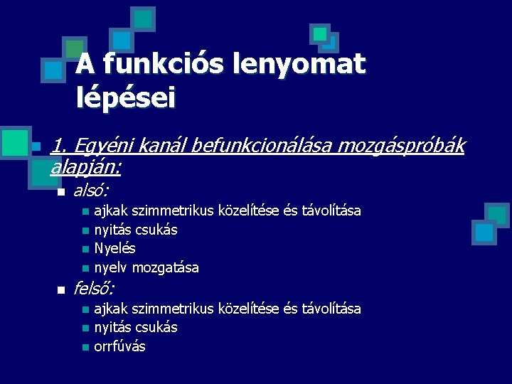 A funkciós lenyomat lépései n 1. Egyéni kanál befunkcionálása mozgáspróbák alapján: n alsó: n