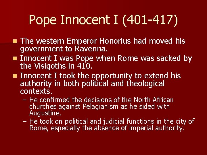 Pope Innocent I (401 -417) The western Emperor Honorius had moved his government to Pope Innocent I (401 -417) The western Emperor Honorius had moved his government to