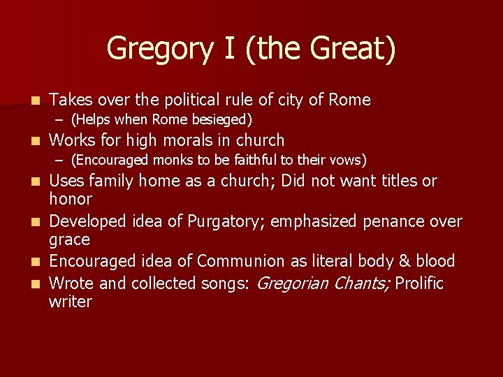 Gregory I (the Great) n Takes over the political rule of city of Rome Gregory I (the Great) n Takes over the political rule of city of Rome