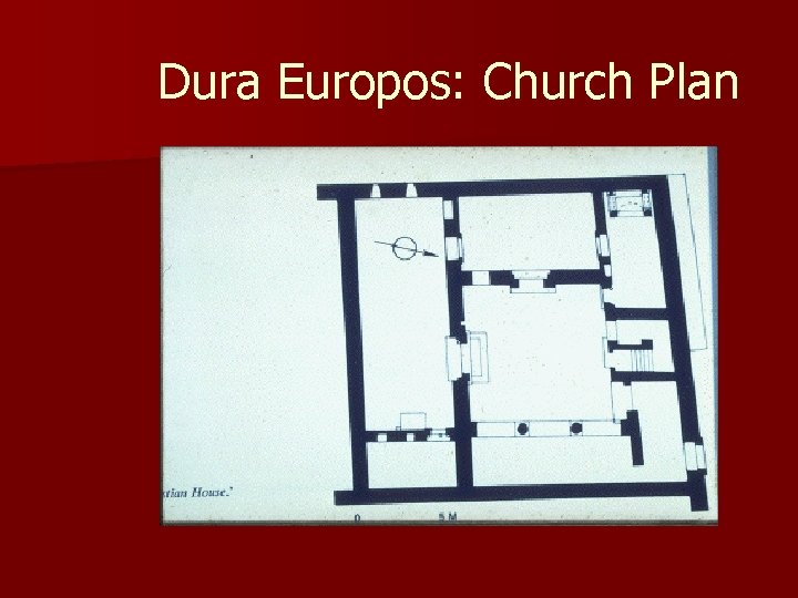 Dura Europos: Church Plan Dura Europos: Church Plan