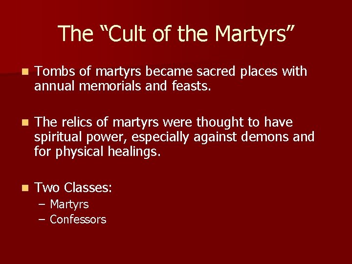 The “Cult of the Martyrs” n Tombs of martyrs became sacred places with annual The “Cult of the Martyrs” n Tombs of martyrs became sacred places with annual