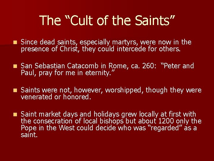 The “Cult of the Saints” n Since dead saints, especially martyrs, were now in The “Cult of the Saints” n Since dead saints, especially martyrs, were now in