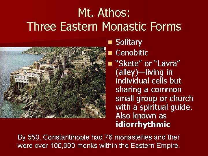 Mt. Athos: Three Eastern Monastic Forms Solitary n Cenobitic n “Skete” or “Lavra” (alley)—living Mt. Athos: Three Eastern Monastic Forms Solitary n Cenobitic n “Skete” or “Lavra” (alley)—living