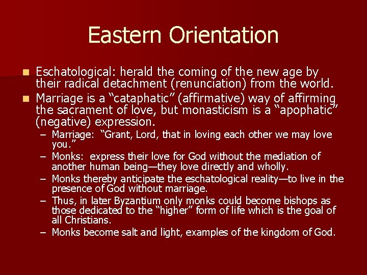 Eastern Orientation Eschatological: herald the coming of the new age by their radical detachment Eastern Orientation Eschatological: herald the coming of the new age by their radical detachment