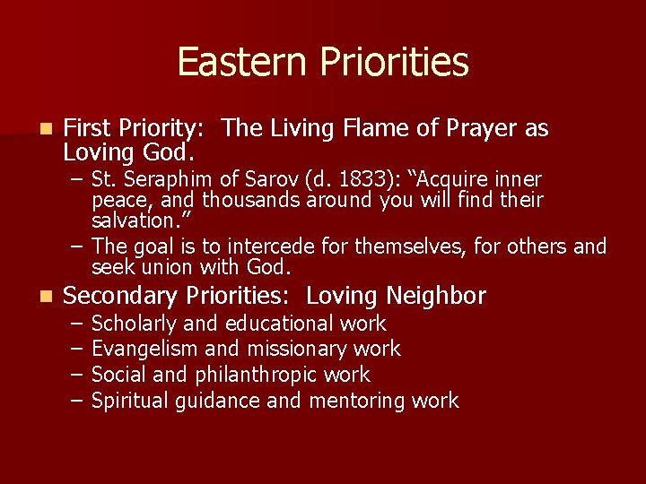 Eastern Priorities n First Priority: The Living Flame of Prayer as Loving God. – Eastern Priorities n First Priority: The Living Flame of Prayer as Loving God. –