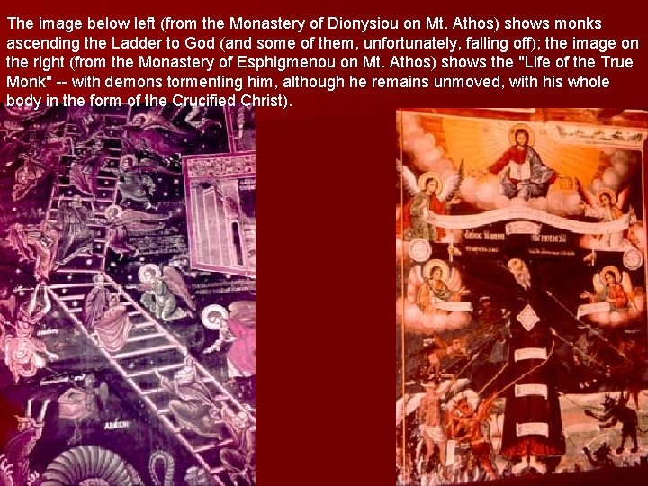 The image below left (from the Monastery of Dionysiou on Mt. Athos) shows monks The image below left (from the Monastery of Dionysiou on Mt. Athos) shows monks