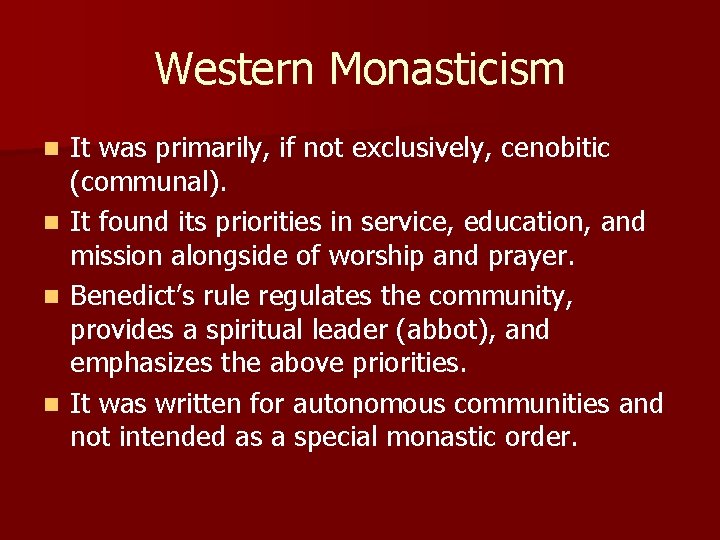 Western Monasticism It was primarily, if not exclusively, cenobitic (communal). n It found its Western Monasticism It was primarily, if not exclusively, cenobitic (communal). n It found its