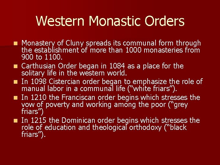 Western Monastic Orders n n n Monastery of Cluny spreads its communal form through Western Monastic Orders n n n Monastery of Cluny spreads its communal form through