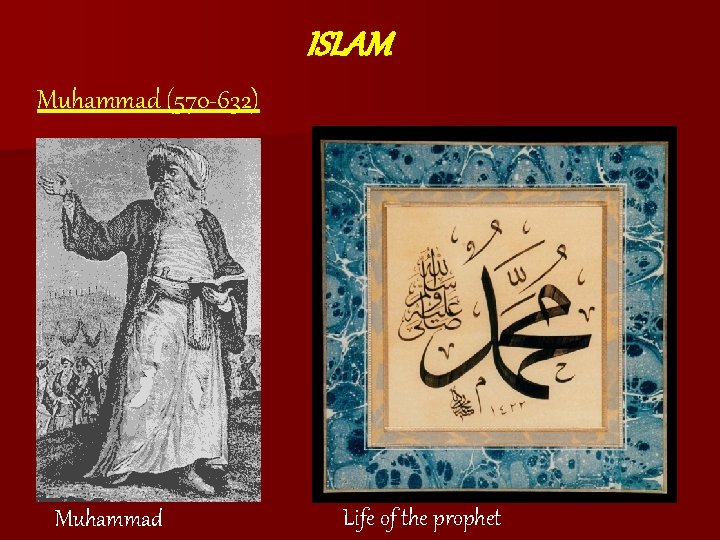 ISLAM Muhammad (570 -632) Muhammad Life of the prophet ISLAM Muhammad (570 -632) Muhammad Life of the prophet