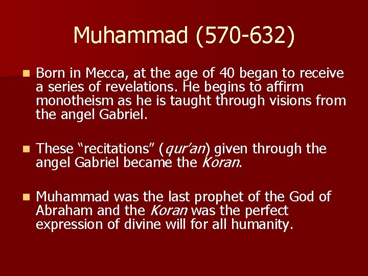 Muhammad (570 -632) n Born in Mecca, at the age of 40 began to Muhammad (570 -632) n Born in Mecca, at the age of 40 began to
