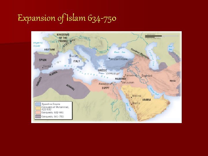 Expansion of Islam 634 -750 Expansion of Islam 634 -750