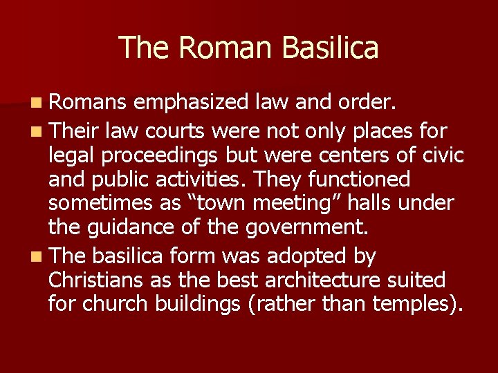 The Roman Basilica n Romans emphasized law and order. n Their law courts were The Roman Basilica n Romans emphasized law and order. n Their law courts were