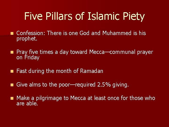 Five Pillars of Islamic Piety n Confession: There is one God and Muhammed is Five Pillars of Islamic Piety n Confession: There is one God and Muhammed is