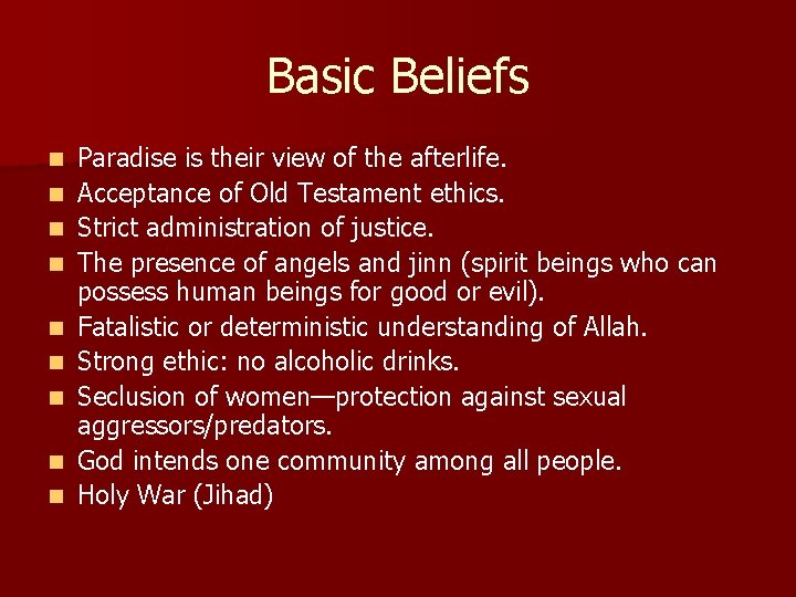Basic Beliefs n n n n n Paradise is their view of the afterlife. Basic Beliefs n n n n n Paradise is their view of the afterlife.