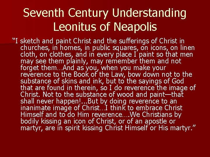 Seventh Century Understanding Leonitus of Neapolis “I sketch and paint Christ and the sufferings Seventh Century Understanding Leonitus of Neapolis “I sketch and paint Christ and the sufferings